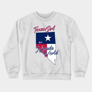 Texas Girl In A Nevada World Crewneck Sweatshirt